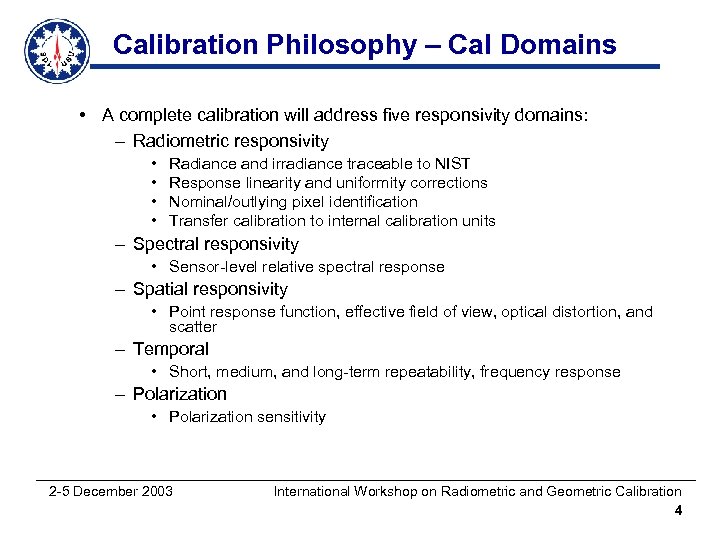 Calibration Philosophy – Cal Domains • A complete calibration will address five responsivity domains: