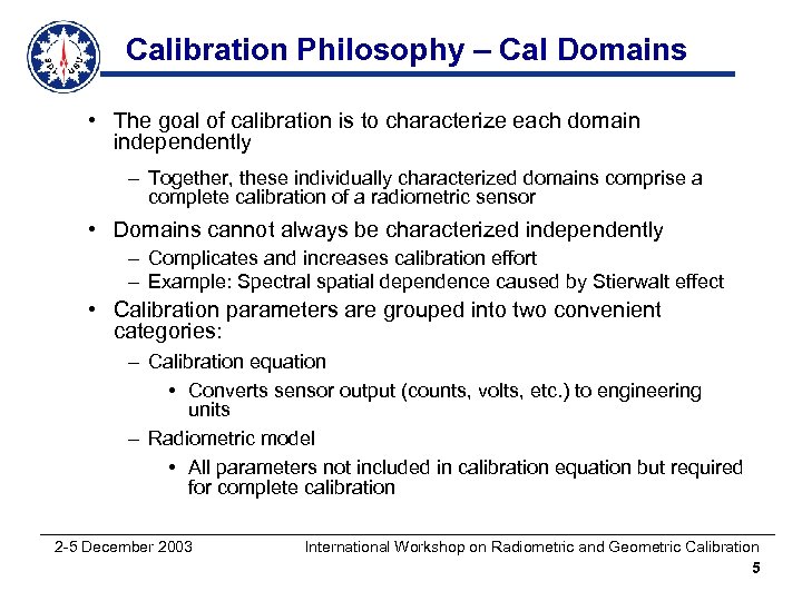 Calibration Philosophy – Cal Domains • The goal of calibration is to characterize each