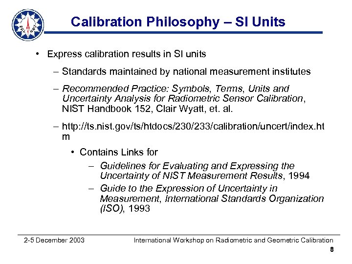 Calibration Philosophy – SI Units • Express calibration results in SI units – Standards