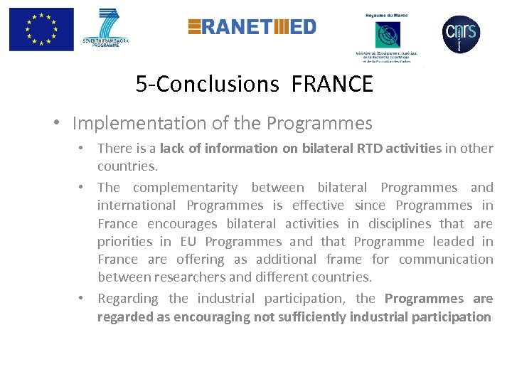  5 -Conclusions FRANCE • Implementation of the Programmes • There is a lack