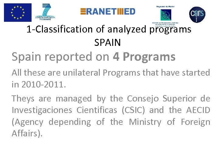  1 -Classification of analyzed programs SPAIN Spain reported on 4 Programs All these