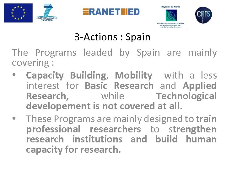  3 -Actions : Spain The Programs leaded by Spain are mainly covering :