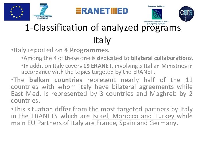  1 -Classification of analyzed programs Italy • Italy reported on 4 Programmes. •