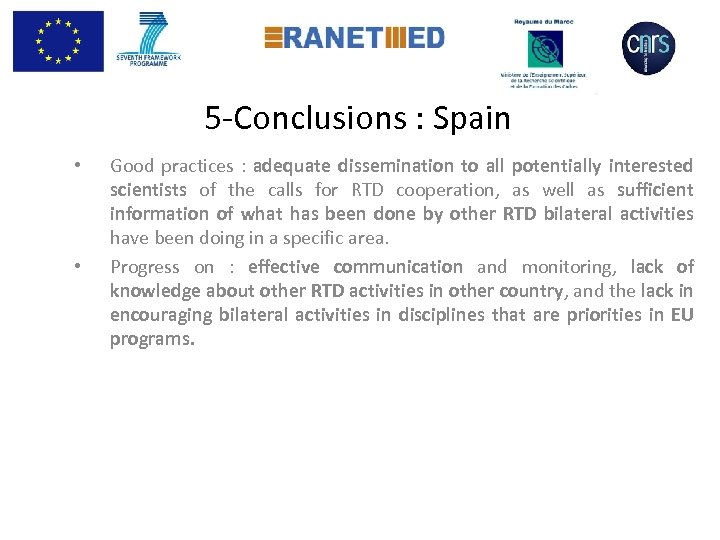  5 -Conclusions : Spain • • Good practices : adequate dissemination to all