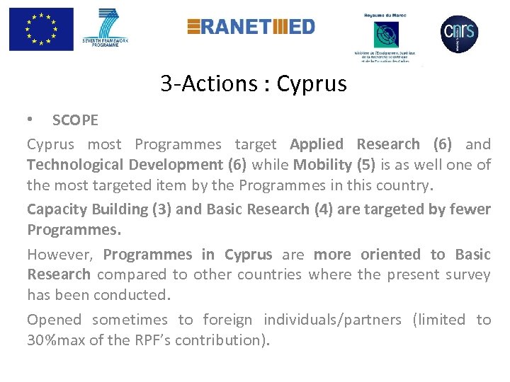  3 -Actions : Cyprus • SCOPE Cyprus most Programmes target Applied Research (6)