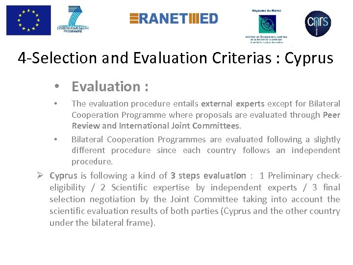  4 -Selection and Evaluation Criterias : Cyprus • Evaluation : • • The