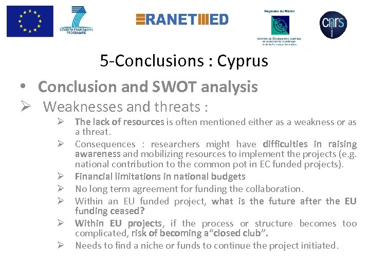  5 -Conclusions : Cyprus • Conclusion and SWOT analysis Ø Weaknesses and threats