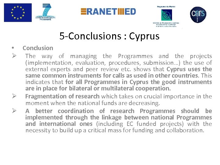  5 -Conclusions : Cyprus • Conclusion Ø The way of managing the Programmes