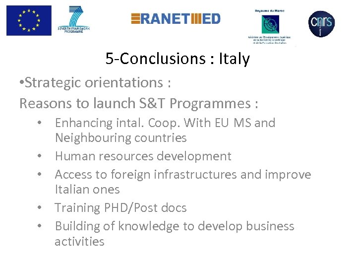 5 -Conclusions : Italy • Strategic orientations : Reasons to launch S&T Programmes