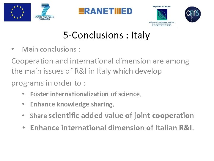  5 -Conclusions : Italy • Main conclusions : Cooperation and international dimension are
