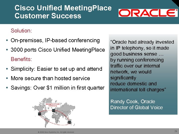 Cisco Unified Meeting. Place Customer Success Solution: • On-premises, IP-based conferencing • 3000 ports