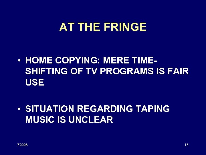 AT THE FRINGE • HOME COPYING: MERE TIMESHIFTING OF TV PROGRAMS IS FAIR USE