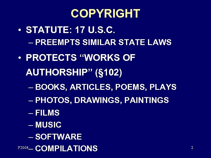 COPYRIGHT • STATUTE: 17 U. S. C. – PREEMPTS SIMILAR STATE LAWS • PROTECTS