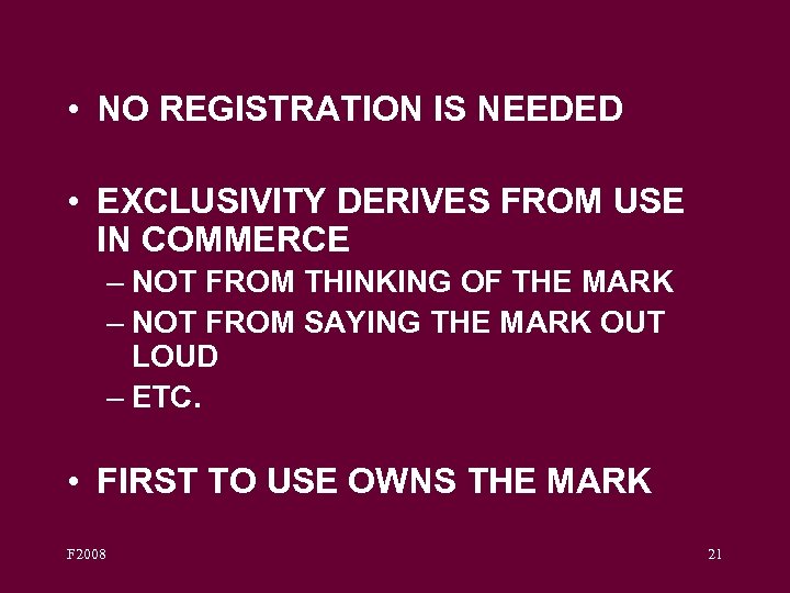  • NO REGISTRATION IS NEEDED • EXCLUSIVITY DERIVES FROM USE IN COMMERCE –
