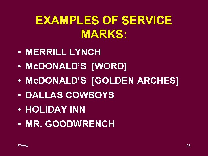 EXAMPLES OF SERVICE MARKS: • MERRILL LYNCH • Mc. DONALD’S [WORD] • Mc. DONALD’S