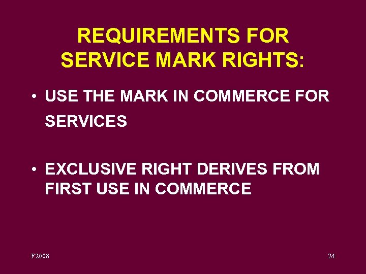 REQUIREMENTS FOR SERVICE MARK RIGHTS: • USE THE MARK IN COMMERCE FOR SERVICES •