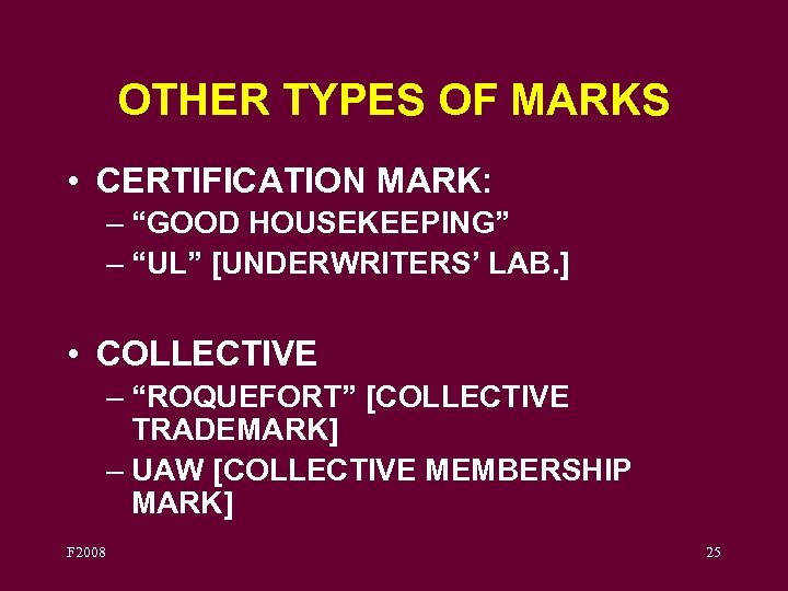 OTHER TYPES OF MARKS • CERTIFICATION MARK: – “GOOD HOUSEKEEPING” – “UL” [UNDERWRITERS’ LAB.