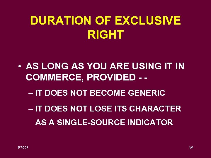 DURATION OF EXCLUSIVE RIGHT • AS LONG AS YOU ARE USING IT IN COMMERCE,