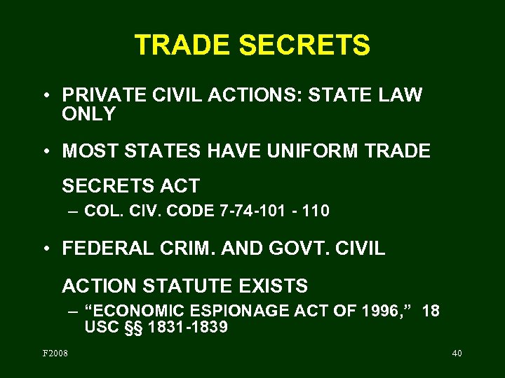 TRADE SECRETS • PRIVATE CIVIL ACTIONS: STATE LAW ONLY • MOST STATES HAVE UNIFORM