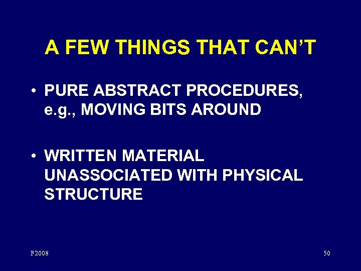 A FEW THINGS THAT CAN’T • PURE ABSTRACT PROCEDURES, e. g. , MOVING BITS