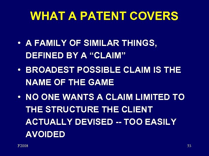 WHAT A PATENT COVERS • A FAMILY OF SIMILAR THINGS, DEFINED BY A “CLAIM”