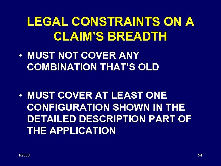 LEGAL CONSTRAINTS ON A CLAIM’S BREADTH • MUST NOT COVER ANY COMBINATION THAT’S OLD