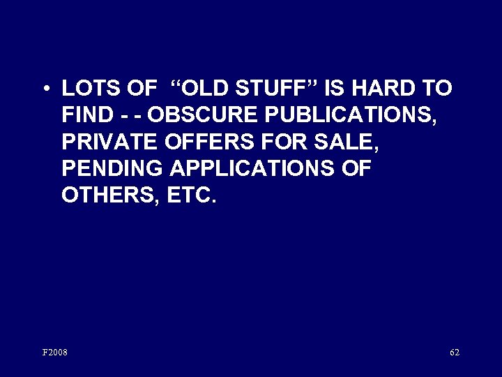  • LOTS OF “OLD STUFF” IS HARD TO FIND - - OBSCURE PUBLICATIONS,