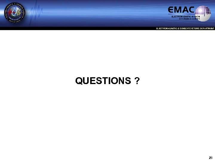 ELECTROMAGNETIC & SENSOR SYSTEMS DEPARTMENT QUESTIONS ? 28 