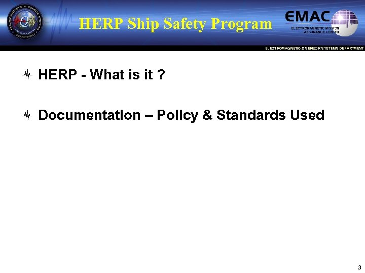 HERP Ship Safety Program ELECTROMAGNETIC & SENSOR SYSTEMS DEPARTMENT HERP - What is it