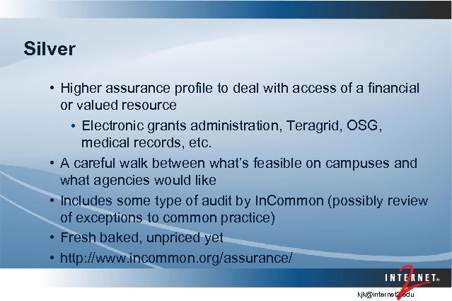 Silver • Higher assurance profile to deal with access of a financial or valued