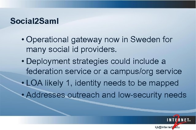 Social 2 Saml • Operational gateway now in Sweden for many social id providers.