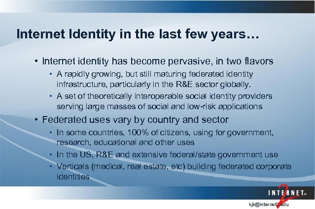 Internet Identity in the last few years… • Internet identity has become pervasive, in