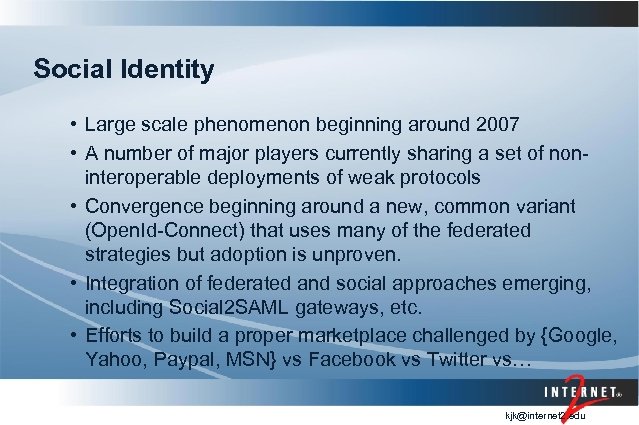 Social Identity • Large scale phenomenon beginning around 2007 • A number of major