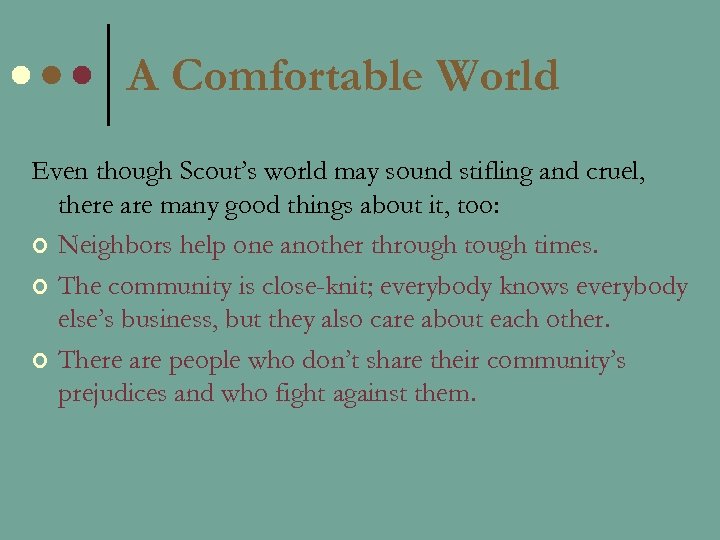 A Comfortable World Even though Scout’s world may sound stifling and cruel, there are