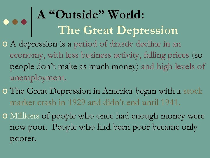 A “Outside” World: The Great Depression ¢A depression is a period of drastic decline