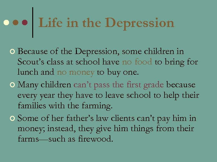 Life in the Depression ¢ Because of the Depression, some children in Scout’s class