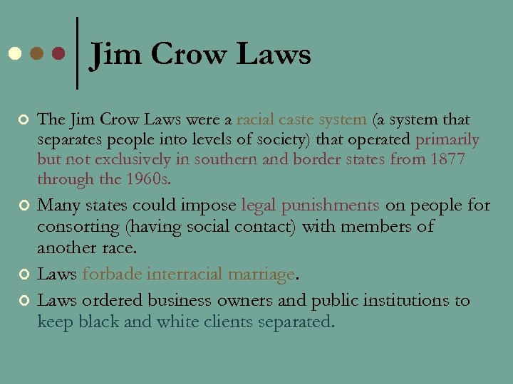 Jim Crow Laws ¢ The Jim Crow Laws were a racial caste system (a