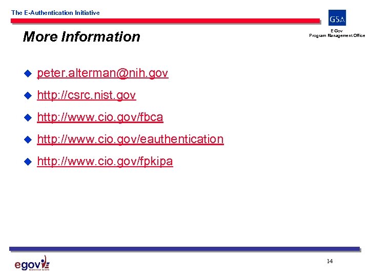 The E-Authentication Initiative More Information u peter. alterman@nih. gov u http: //csrc. nist. gov