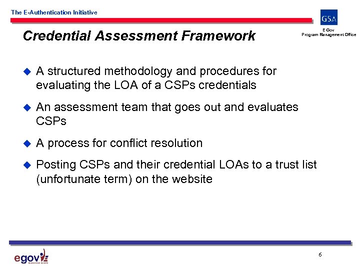 The E-Authentication Initiative Credential Assessment Framework E-Gov Program Management Office u A structured methodology