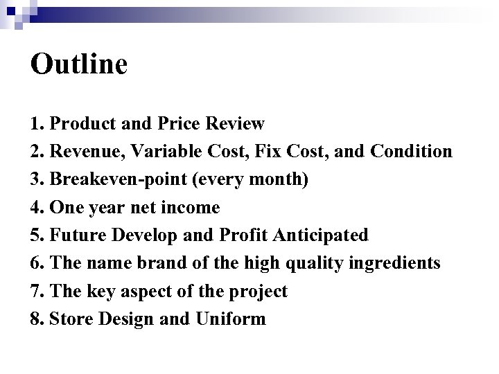 Outline 1. Product and Price Review 2. Revenue, Variable Cost, Fix Cost, and Condition