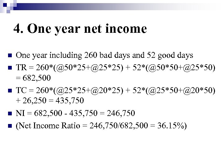 4. One year net income n n n One year including 260 bad days