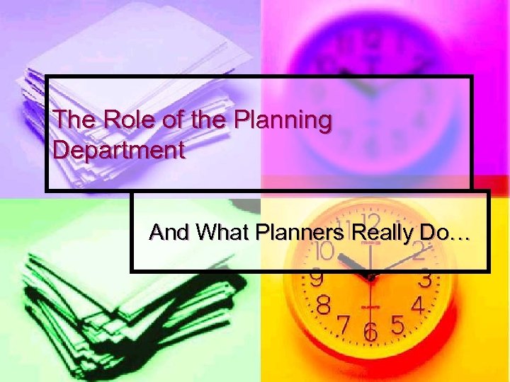 The Role of the Planning Department And What Planners Really Do… 