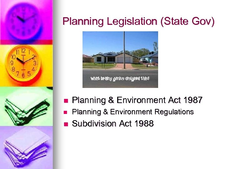 Planning Legislation (State Gov) n Planning & Environment Act 1987 n Planning & Environment