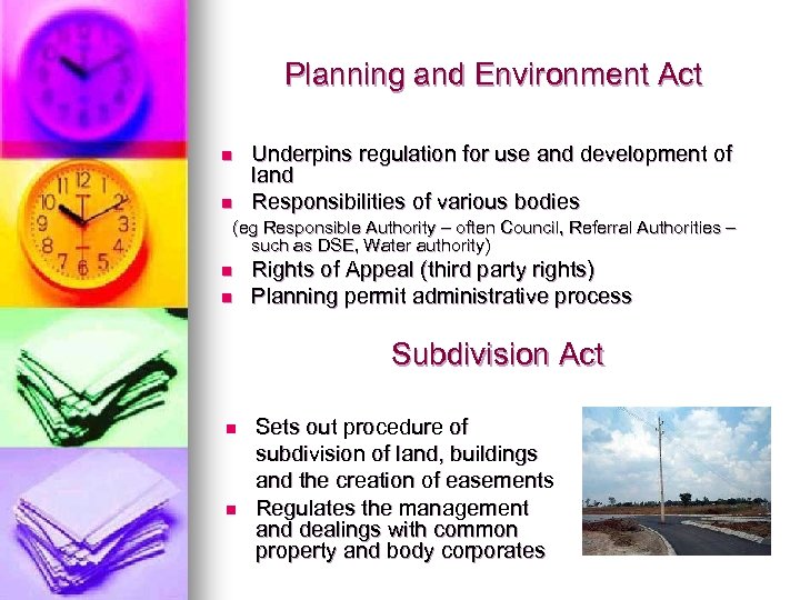 Planning and Environment Act n n Underpins regulation for use and development of land