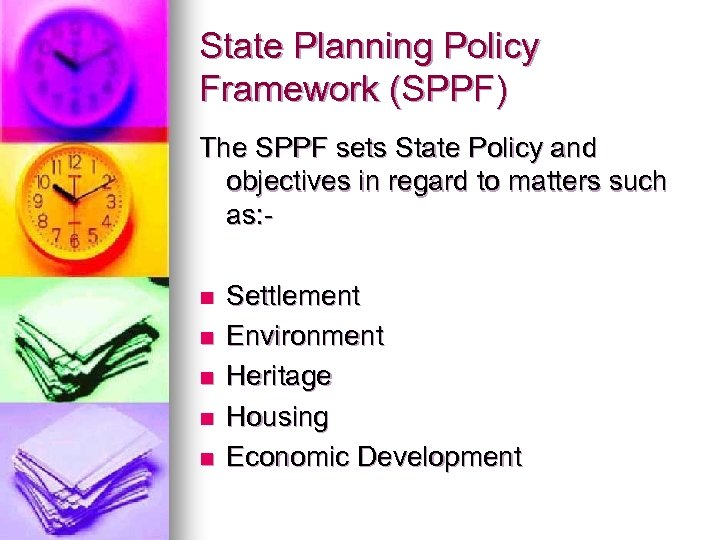 State Planning Policy Framework (SPPF) The SPPF sets State Policy and objectives in regard