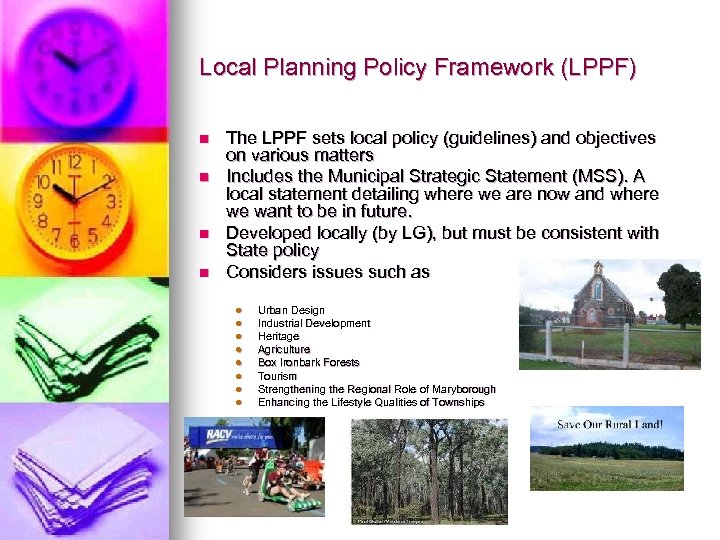 Local Planning Policy Framework (LPPF) n n The LPPF sets local policy (guidelines) and