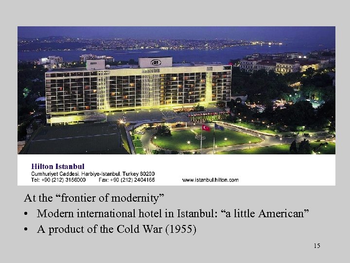 At the “frontier of modernity” • Modern international hotel in Istanbul: “a little American”