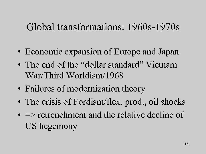 Global transformations: 1960 s-1970 s • Economic expansion of Europe and Japan • The