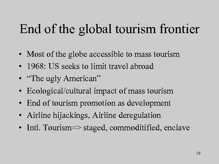 End of the global tourism frontier • • Most of the globe accessible to
