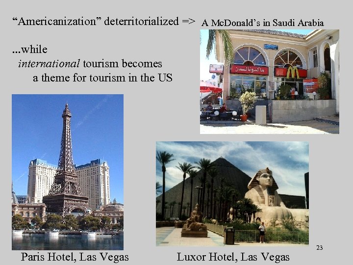 “Americanization” deterritorialized => A Mc. Donald’s in Saudi Arabia. . . while international tourism